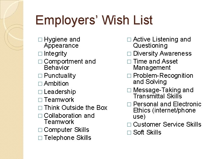 Employers’ Wish List � Hygiene and Appearance � Integrity � Comportment and Behavior �