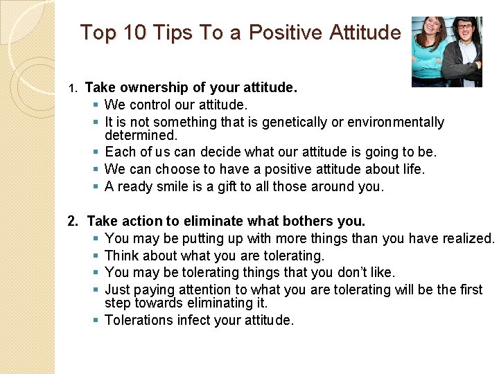 Top 10 Tips To a Positive Attitude 1. Take ownership of your attitude. §