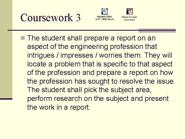 Coursework 3 n The student shall prepare a report on an aspect of the