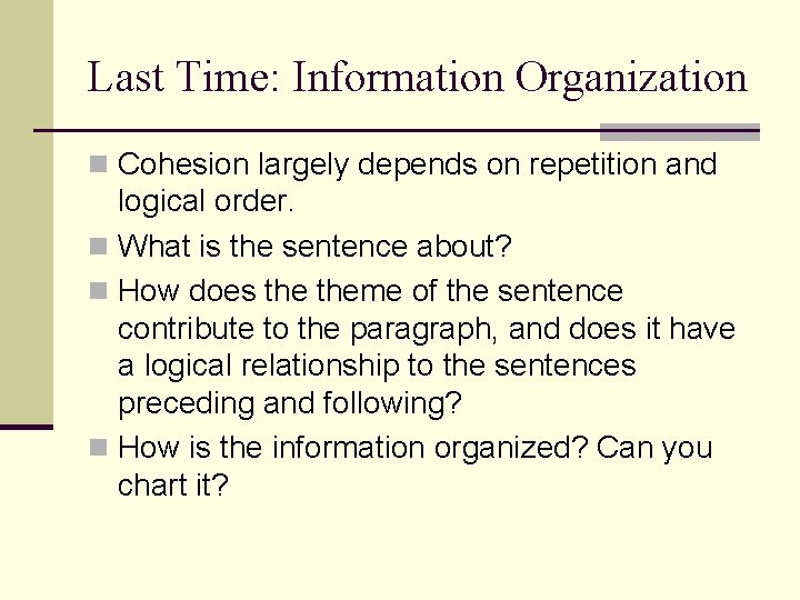 Last Time: Information Organization n Cohesion largely depends on repetition and logical order. n