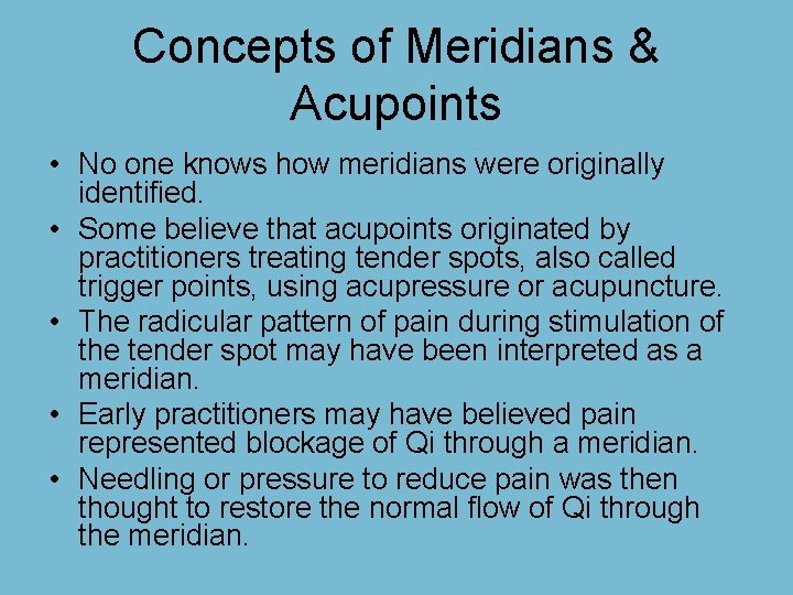 Concepts of Meridians & Acupoints • No one knows how meridians were originally identified.
