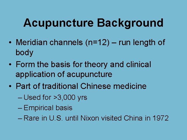 Acupuncture Background • Meridian channels (n=12) – run length of body • Form the