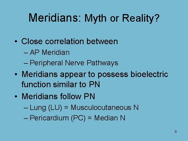 Meridians: Myth or Reality? • Close correlation between – AP Meridian – Peripheral Nerve