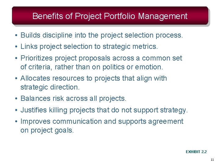 Benefits of Project Portfolio Management • Builds discipline into the project selection process. • Benefits of Project Portfolio Management • Builds discipline into the project selection process. •