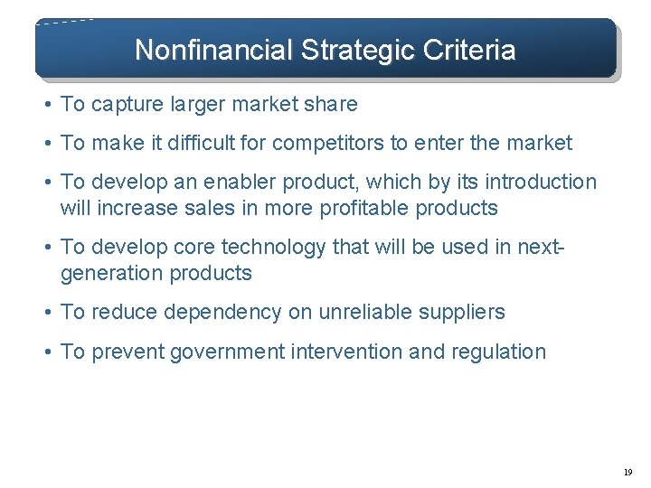 Nonfinancial Strategic Criteria • To capture larger market share • To make it difficult Nonfinancial Strategic Criteria • To capture larger market share • To make it difficult