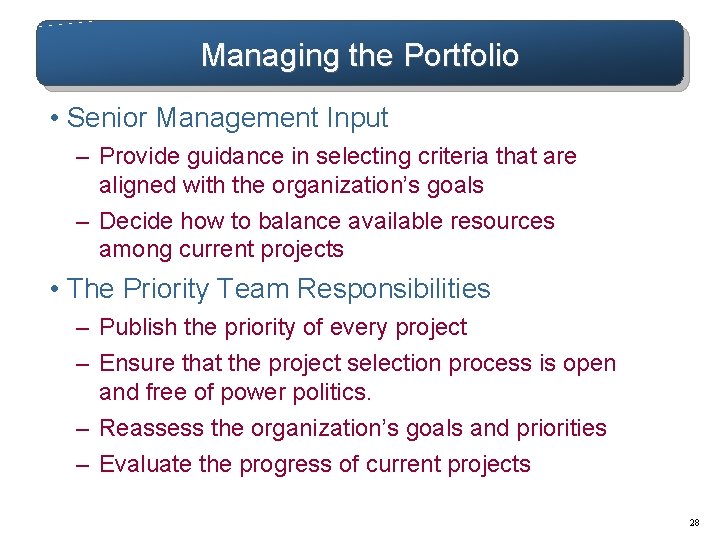 Managing the Portfolio • Senior Management Input – Provide guidance in selecting criteria that Managing the Portfolio • Senior Management Input – Provide guidance in selecting criteria that