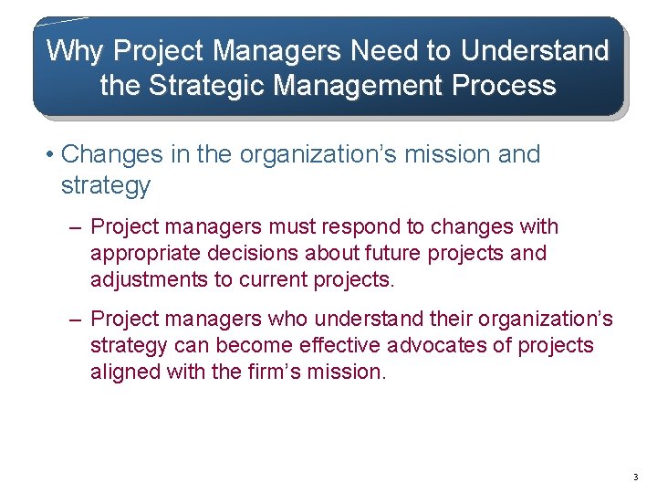 Why Project Managers Need to Understand the Strategic Management Process • Changes in the Why Project Managers Need to Understand the Strategic Management Process • Changes in the