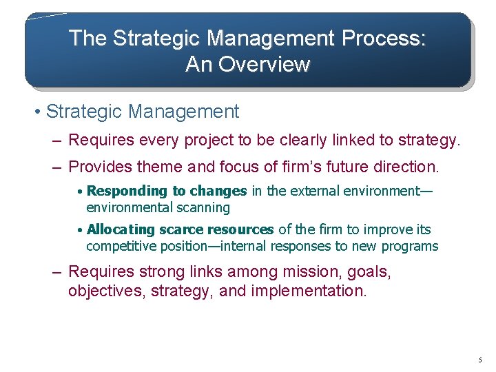 The Strategic Management Process: An Overview • Strategic Management – Requires every project to The Strategic Management Process: An Overview • Strategic Management – Requires every project to