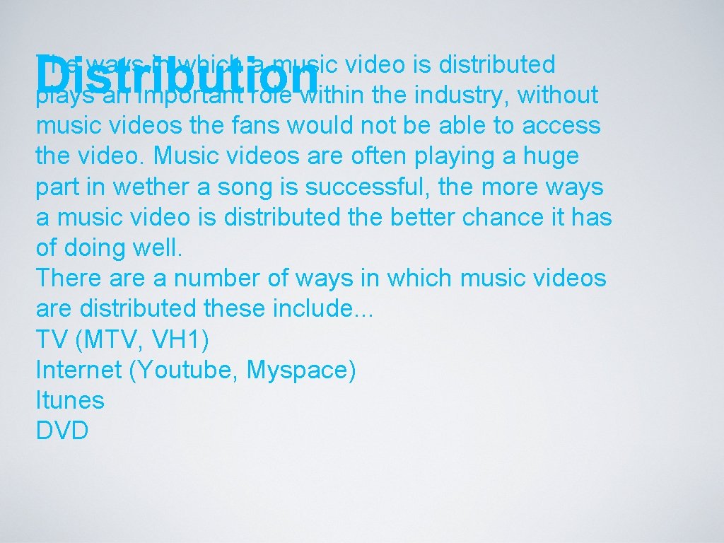 Distribution The ways in which a music video is distributed plays an important role