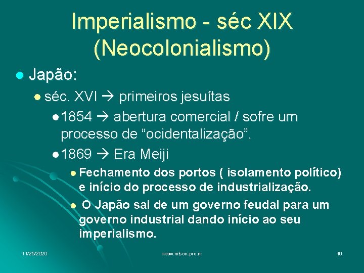 Imperialismo - séc XIX (Neocolonialismo) l Japão: l séc. XVI primeiros jesuítas l 1854