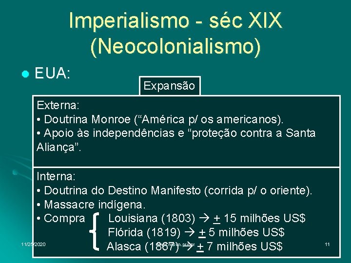 Imperialismo - séc XIX (Neocolonialismo) l EUA: Expansão Externa: • Doutrina Monroe (“América p/