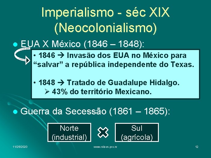 Imperialismo - séc XIX (Neocolonialismo) l EUA X México (1846 – 1848): • 1846