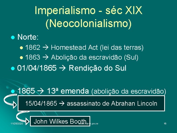 Imperialismo - séc XIX (Neocolonialismo) l Norte: l 1862 Homestead Act (lei das terras)
