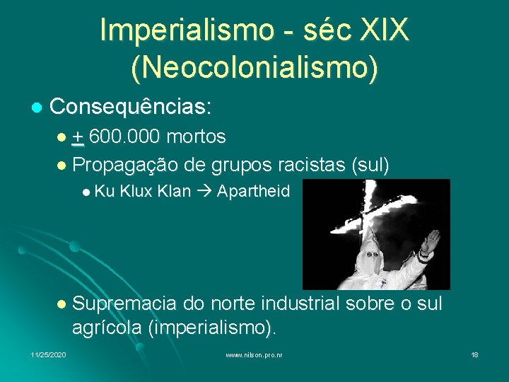 Imperialismo - séc XIX (Neocolonialismo) l Consequências: l+ 600. 000 mortos l Propagação de