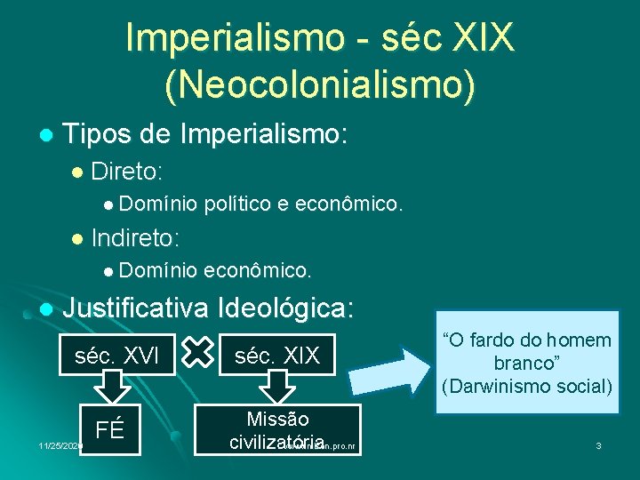 Imperialismo - séc XIX (Neocolonialismo) l Tipos de Imperialismo: l Direto: l Domínio político