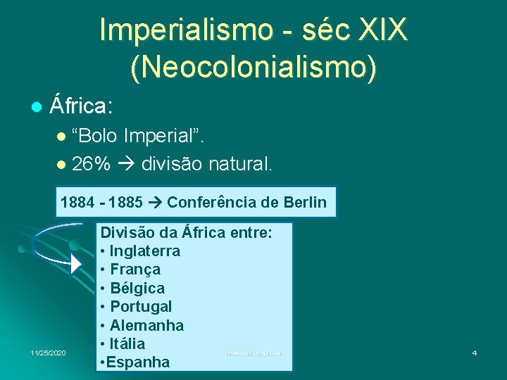 Imperialismo - séc XIX (Neocolonialismo) l África: l “Bolo Imperial”. l 26% divisão natural.