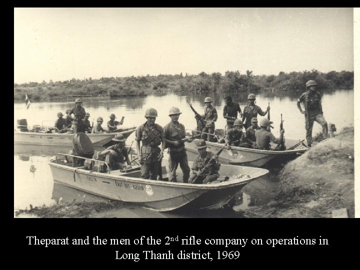 Theparat and the men of the 2 nd rifle company on operations in Long