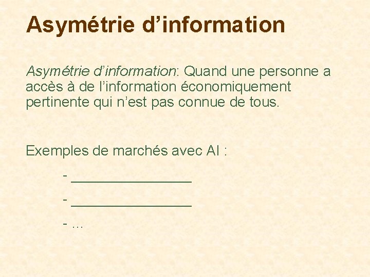 Asymétrie d’information: Quand une personne a accès à de l’information économiquement pertinente qui n’est