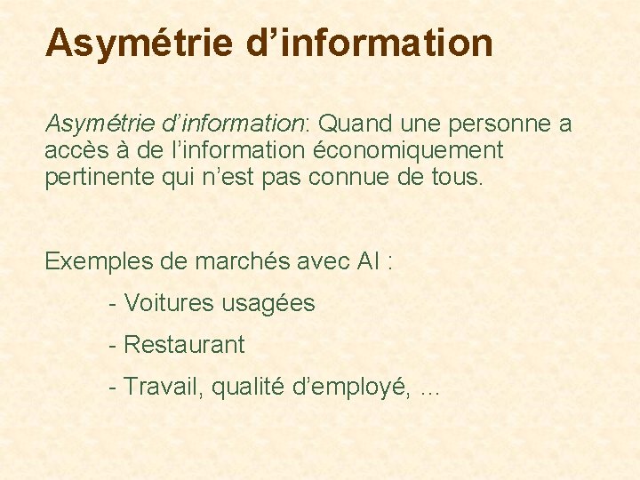 Asymétrie d’information: Quand une personne a accès à de l’information économiquement pertinente qui n’est