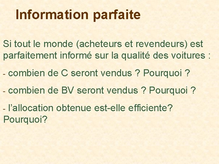 Information parfaite Si tout le monde (acheteurs et revendeurs) est parfaitement informé sur la