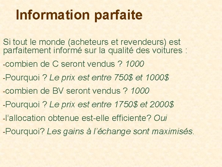 Information parfaite Si tout le monde (acheteurs et revendeurs) est parfaitement informé sur la