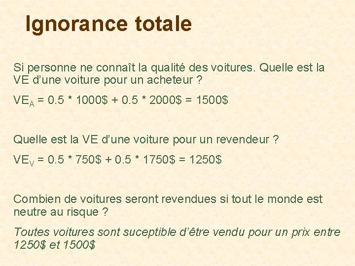 Ignorance totale Si personne ne connaît la qualité des voitures. Quelle est la VE