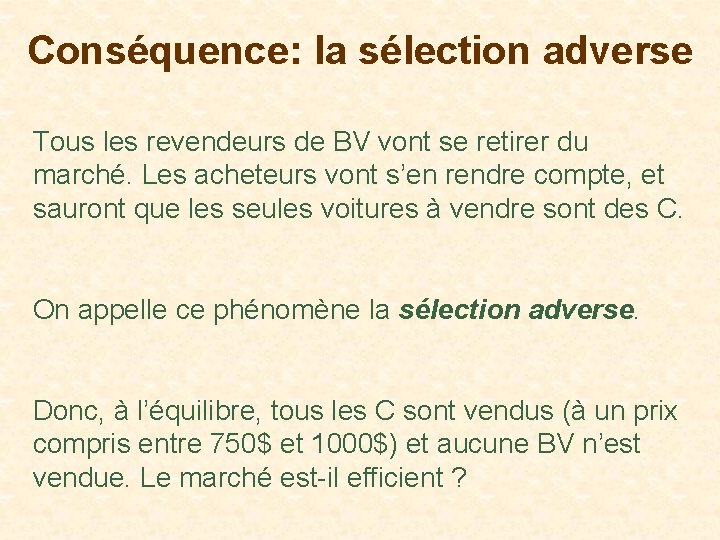 Conséquence: la sélection adverse Tous les revendeurs de BV vont se retirer du marché.