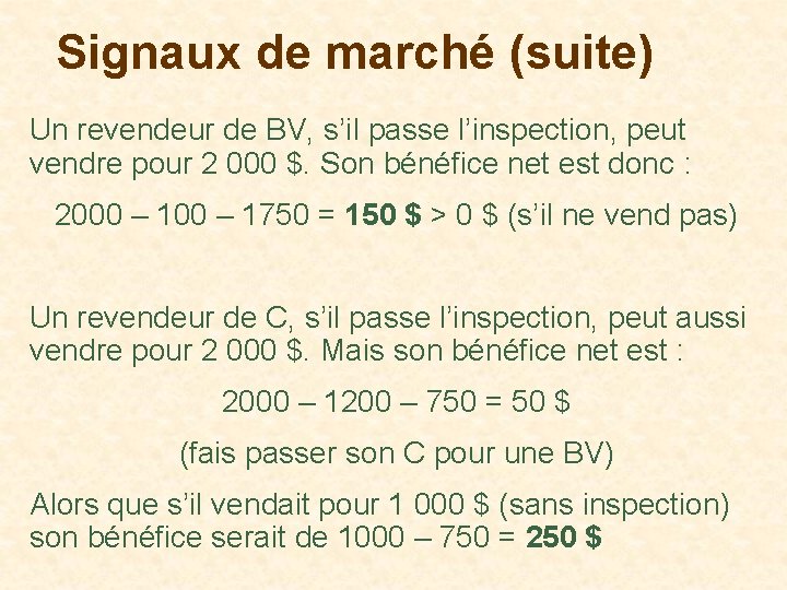 Signaux de marché (suite) Un revendeur de BV, s’il passe l’inspection, peut vendre pour