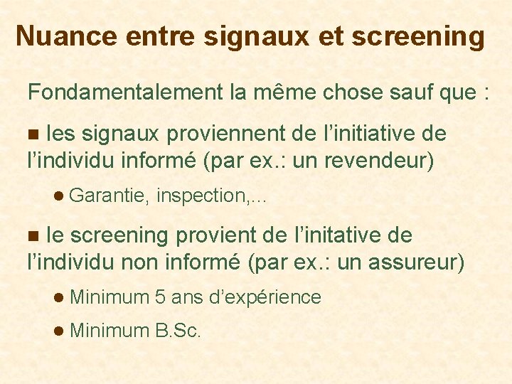 Nuance entre signaux et screening Fondamentalement la même chose sauf que : n les