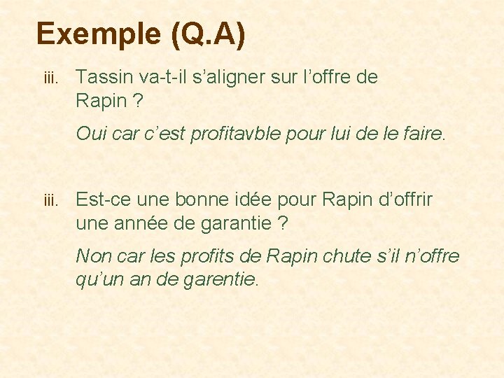 Exemple (Q. A) iii. Tassin va-t-il s’aligner sur l’offre de Rapin ? Oui car
