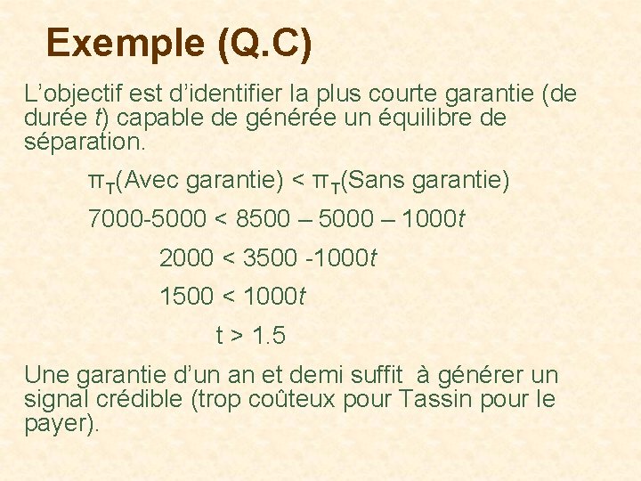 Exemple (Q. C) L’objectif est d’identifier la plus courte garantie (de durée t) capable