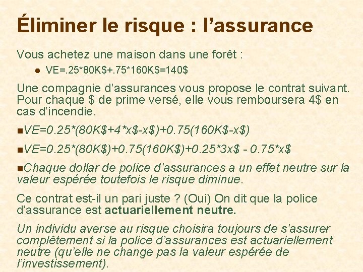 Éliminer le risque : l’assurance Vous achetez une maison dans une forêt : l