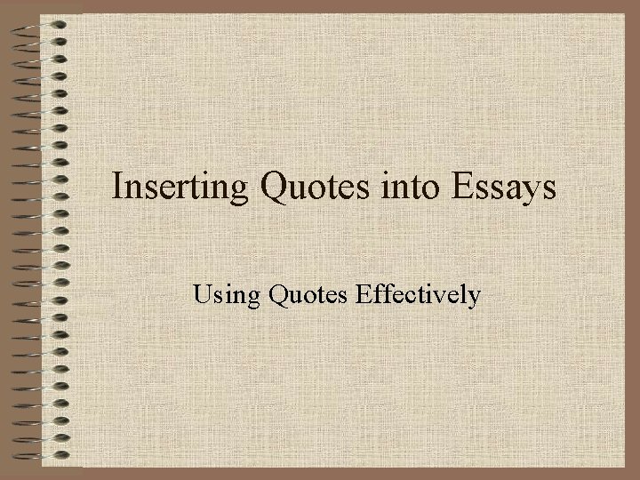 Inserting Quotes into Essays Using Quotes Effectively 