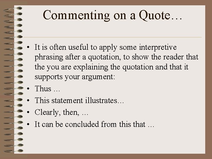 Commenting on a Quote… • It is often useful to apply some interpretive phrasing
