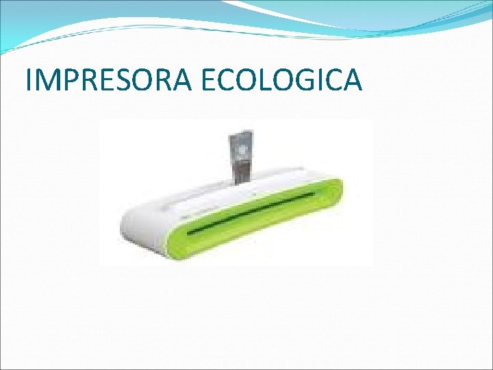 IMPRESORA ECOLOGICA 