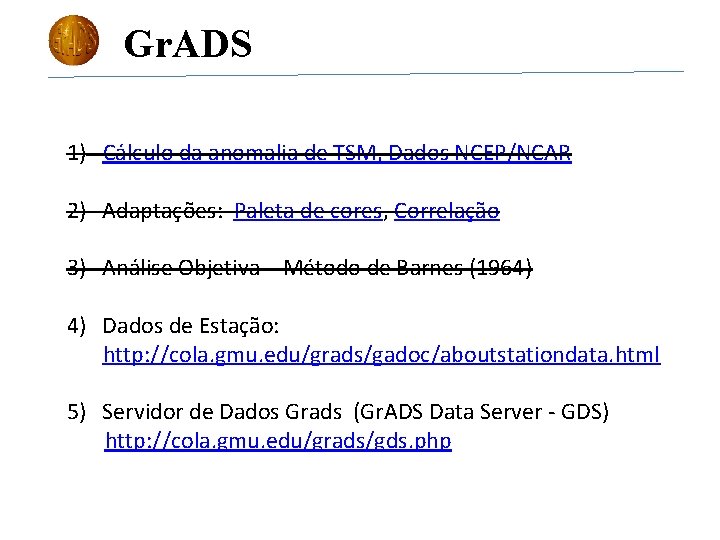 Gr. ADS 1) Cálculo da anomalia de TSM, Dados NCEP/NCAR 2) Adaptações: Paleta de