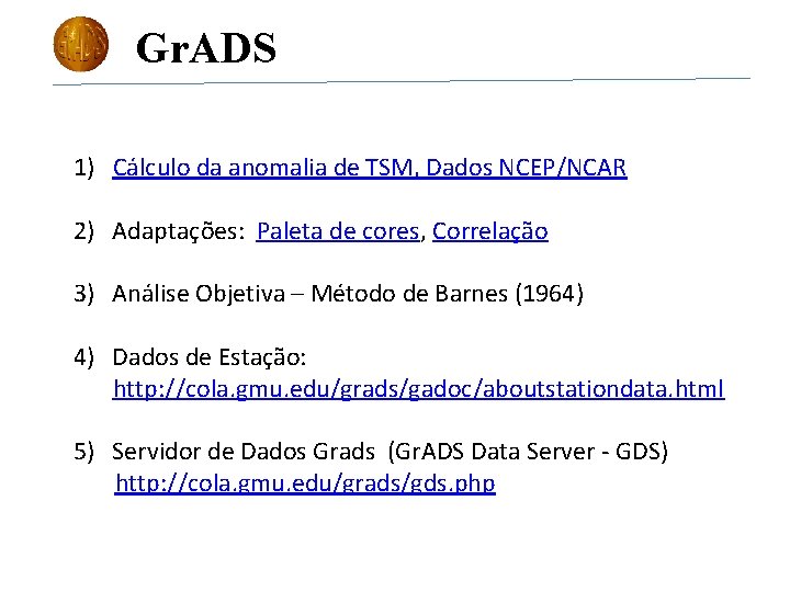 Gr. ADS 1) Cálculo da anomalia de TSM, Dados NCEP/NCAR 2) Adaptações: Paleta de