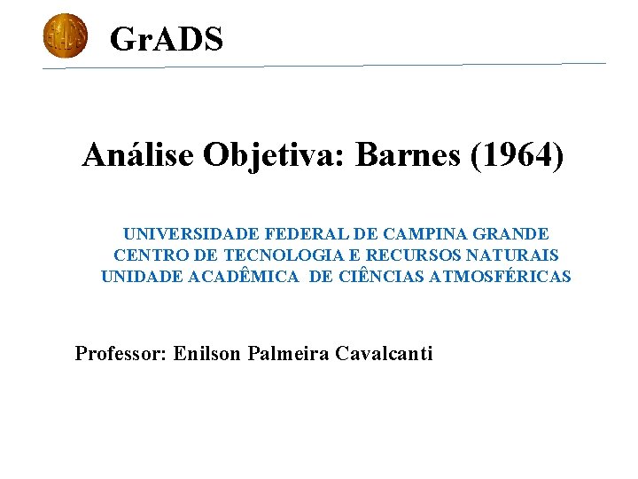 Gr. ADS Análise Objetiva: Barnes (1964) UNIVERSIDADE FEDERAL DE CAMPINA GRANDE CENTRO DE TECNOLOGIA