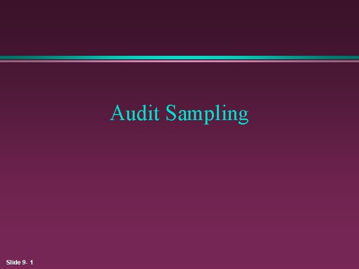 Audit Sampling Slide 9 - 1 