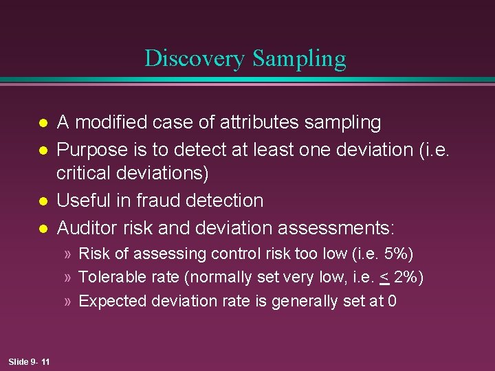 Discovery Sampling l l A modified case of attributes sampling Purpose is to detect