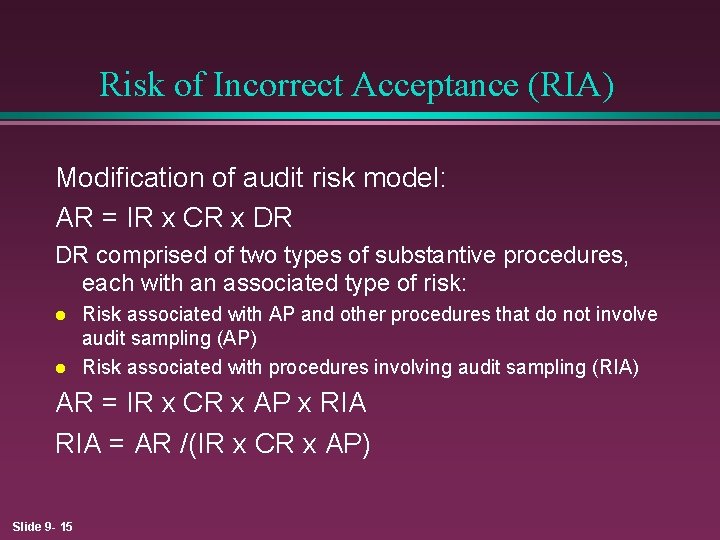 Risk of Incorrect Acceptance (RIA) Modification of audit risk model: AR = IR x