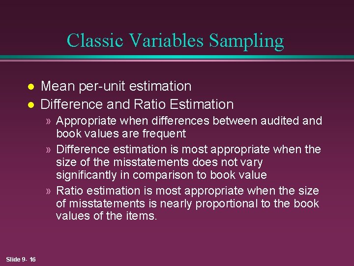 Classic Variables Sampling l l Mean per-unit estimation Difference and Ratio Estimation » Appropriate