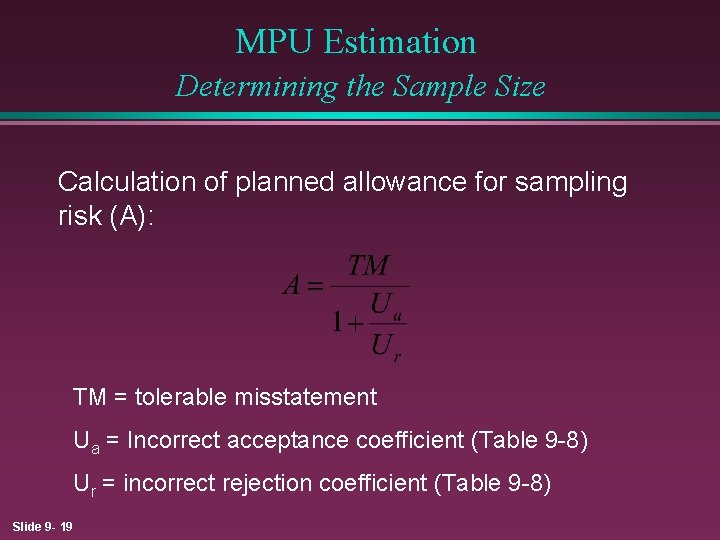 MPU Estimation Determining the Sample Size Calculation of planned allowance for sampling risk (A):