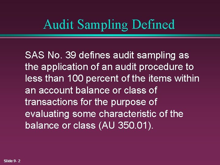Audit Sampling Defined SAS No. 39 defines audit sampling as the application of an
