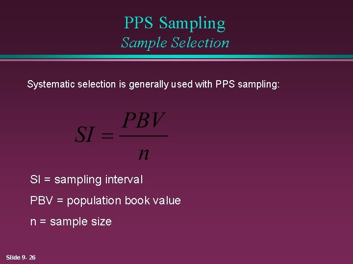 PPS Sampling Sample Selection Systematic selection is generally used with PPS sampling: SI =