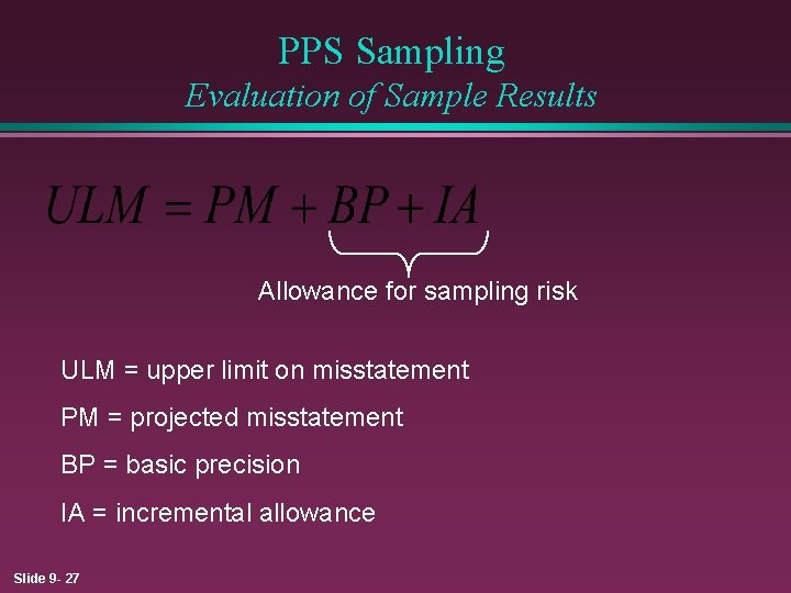 PPS Sampling Evaluation of Sample Results Allowance for sampling risk ULM = upper limit