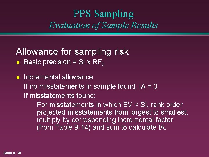 PPS Sampling Evaluation of Sample Results Allowance for sampling risk l Basic precision =