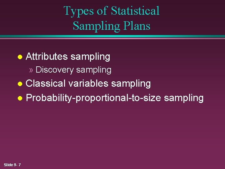 Types of Statistical Sampling Plans l Attributes sampling » Discovery sampling Classical variables sampling