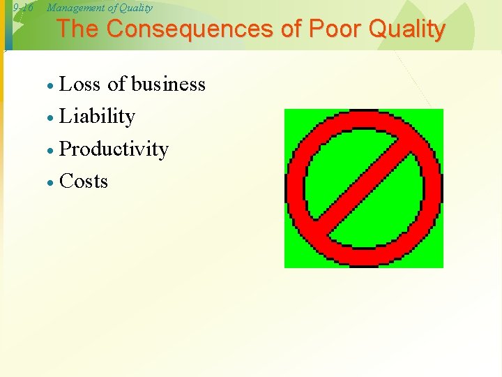 9 -16 Management of Quality The Consequences of Poor Quality Loss of business ·