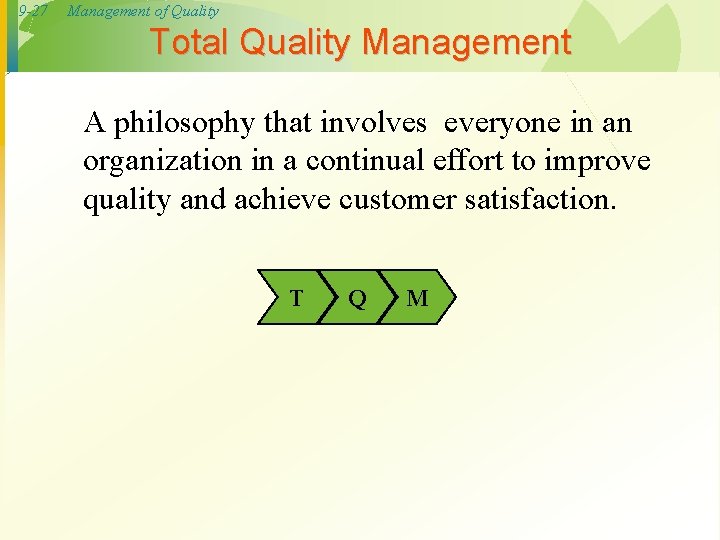 9 -27 Management of Quality Total Quality Management A philosophy that involves everyone in